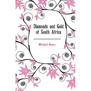  Diamonds and Gold of South Africa Mitchell Henry Books