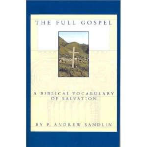  The Full Gospel A Biblical Vocabulary of Salvation 