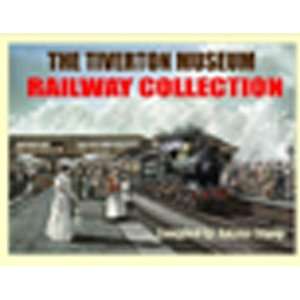  The Tiverton Museum Railway Collection (9781906419394 