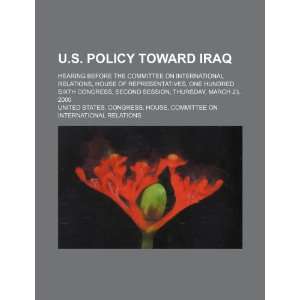  U.S. policy toward Iraq hearing before the Committee on 