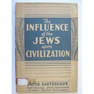  The influence of the Jews upon civilization, Jacob 