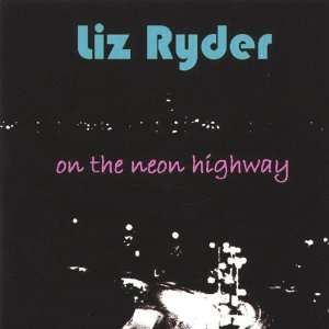  On the Neon Highway Liz Ryder Music