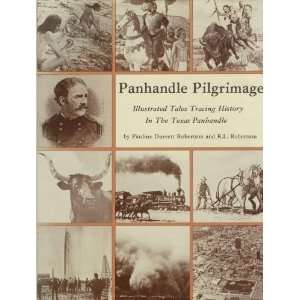 Panhandle Pilgrimage Illustrated Tales Tracing History in the Texas 