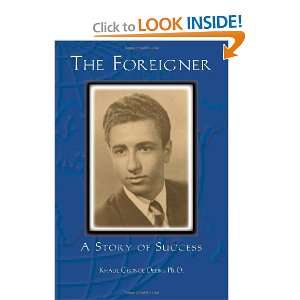  The Foreigner A Story of Success (9781412010832) Ph.D 