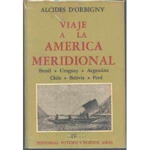  Viaje a la America Meridional Tomo IV Alcides DOrbigny 
