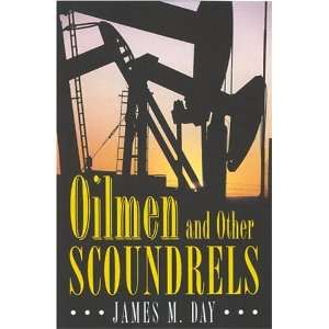  Oilmen and Other Scoundrels James M. Day Books