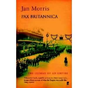  Pax Britannica Climax of an Empire [Paperback] Jan Morris Books