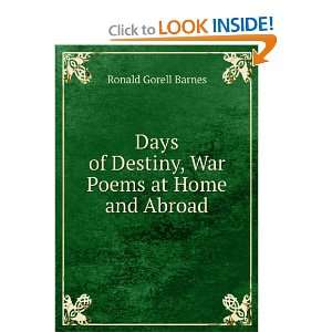 Days of Destiny, War Poems at Home and Abroad Ronald Gorell Barnes 