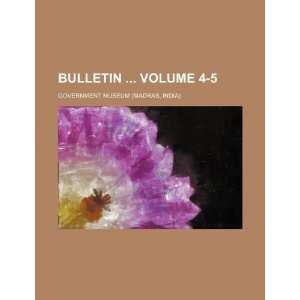    Bulletin Volume 4 5 (9781235921230) Government Museum Books