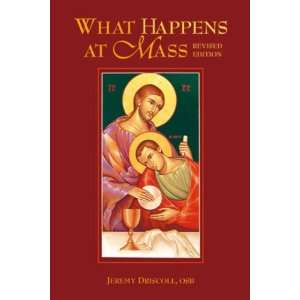  What Happens at Mass   Revised Edition (Jeremy Driscoll 