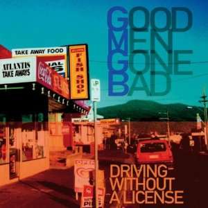  Driving Without a License Good Men Gone Bad Music