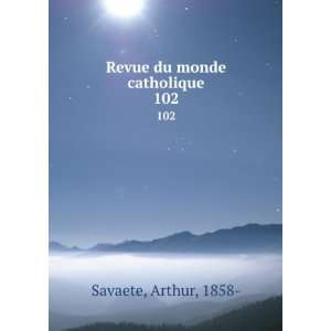 Revue du monde catholique. 102 Arthur, 1858  Savaete  