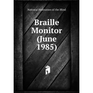  Braille Monitor (June 1985) National Federation of the Blind Books
