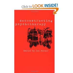 Deconstructing Psychotherapy Ian Parker 9780761957133  