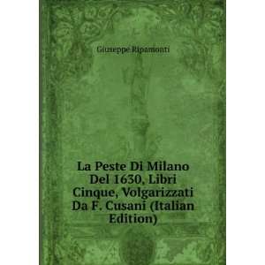  La Peste Di Milano Del 1630, Libri Cinque, Volgarizzati Da 