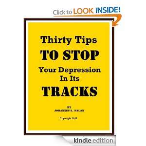 Thirty Tips To Stop Your Depression In Its Tracks Johannes R. Malan 