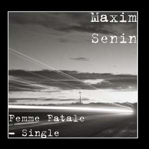  Femme Fatale   Single Maxim Senin Music