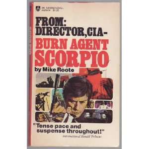  From Director, Cia Burn Agent Scorpio Mike Roote Books