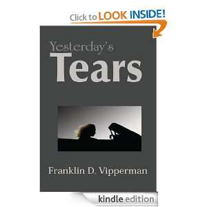 Yesterdays Tears Franklin D. Vipperman  Kindle Store