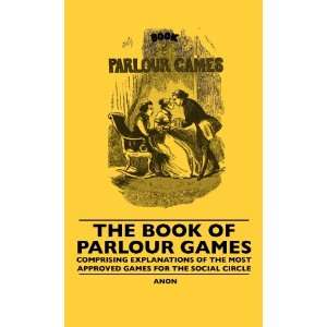  The Book Of Parlour Games   Comprising Explanations Of The 