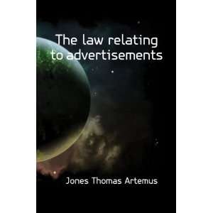  The law relating to advertisements Jones Thomas Artemus 