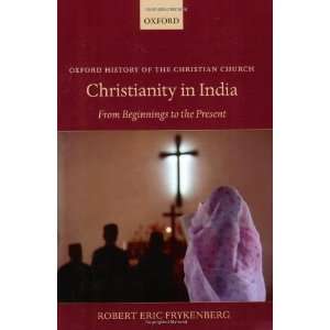   of the Christian Church) [Paperback] Robert Eric Frykenberg Books