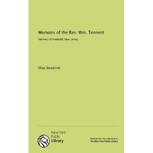 Memoirs of the Rev. Wm. Tennent formerly of Freehold, New Jersey 