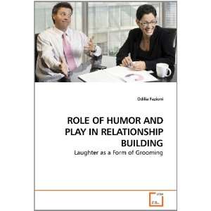 ROLE OF HUMOR AND PLAY IN RELATIONSHIP BUILDING Laughter as a Form of 