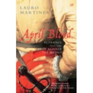  April Blood [Paperback] Lauro Martines Books