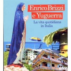  La Vita Quotidiana In Italia Enrico Brizzi & Yuguerra 
