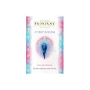 Spiritualism The Only Introduction Youll Ever Need (Principles of)