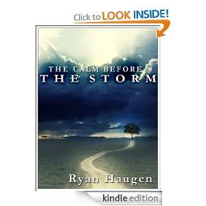 The Calm Before the Storm Ryan Haugen  Kindle Store