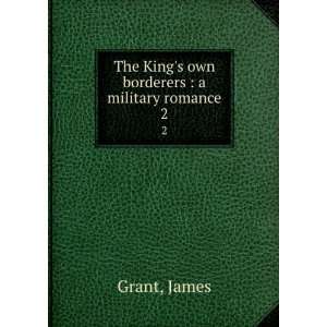  The Kings own borderers  a military romance. 2 James 