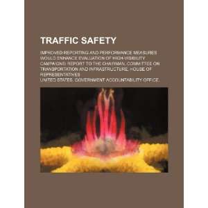 Traffic safety improved reporting and performance measures would 