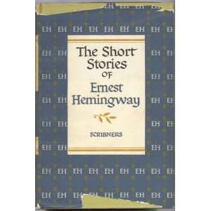    The Short Stories of Ernest Hemingway Ernest Hemingway Books