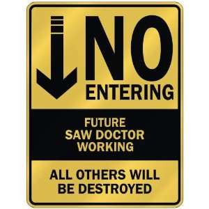   NO ENTERING FUTURE SAW DOCTOR WORKING  PARKING SIGN 