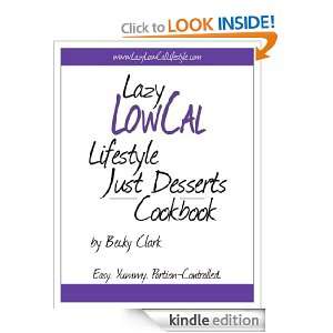 Lazy Low Cal Lifestyle Just Desserts Cookbook Becky Clark  