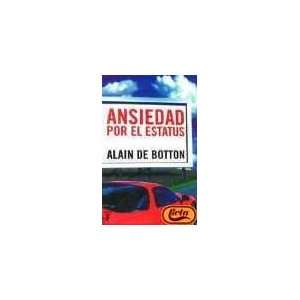    Ansiedad Por El Estatus (9788430605316) Alain Botton Books