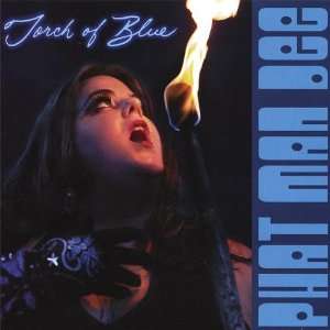  Torch of Blue Phat Man Dee Music