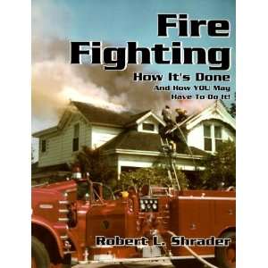  Fire Fighting How Its Done and How You May Have to Do It 
