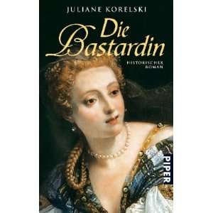  Die Bastardin (9783492254540) Juliane Korelski Books