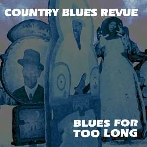  Blues for Too Long Country Blues Revue Music