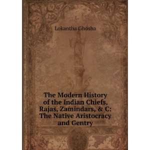   Indian Chiefs, Rajas, Zamindars, & C, Part 1 Lokantha Ghosha Books