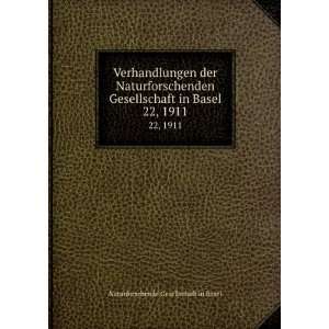   in Basel. 22, 1911 Naturforschende Gesellschaft in Basel Books