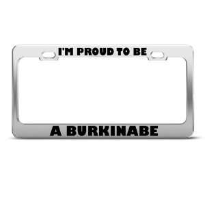 Proud To Be Burkinab? Burkina Faso license plate frame Stainless