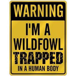  New  Warning I Am Wildfowl Trapped In A Human Body 