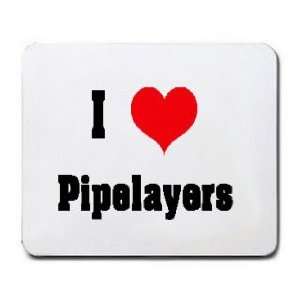  I Love/Heart Pipelayers Mousepad