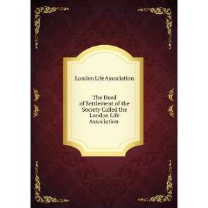  Deed of Settlement of the Society Called the London Life Association 