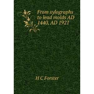    From xylographs to lead molds AD 1440, AD 1921 H C Forster Books