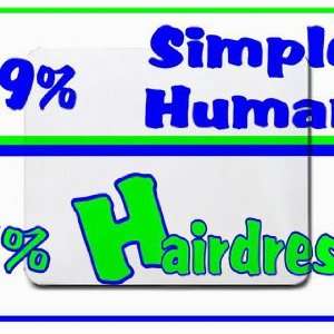  49% Simple Human 51% Hairdresser Mousepad